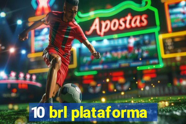 10 brl plataforma